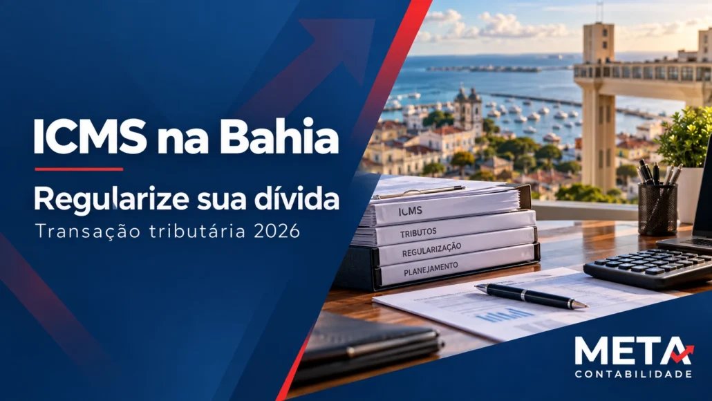 Vista de Salvador com documentos fiscais, calculadora e a chamada ICMS na Bahia: regularize sua dívida, com a marca Meta Contabilidade.